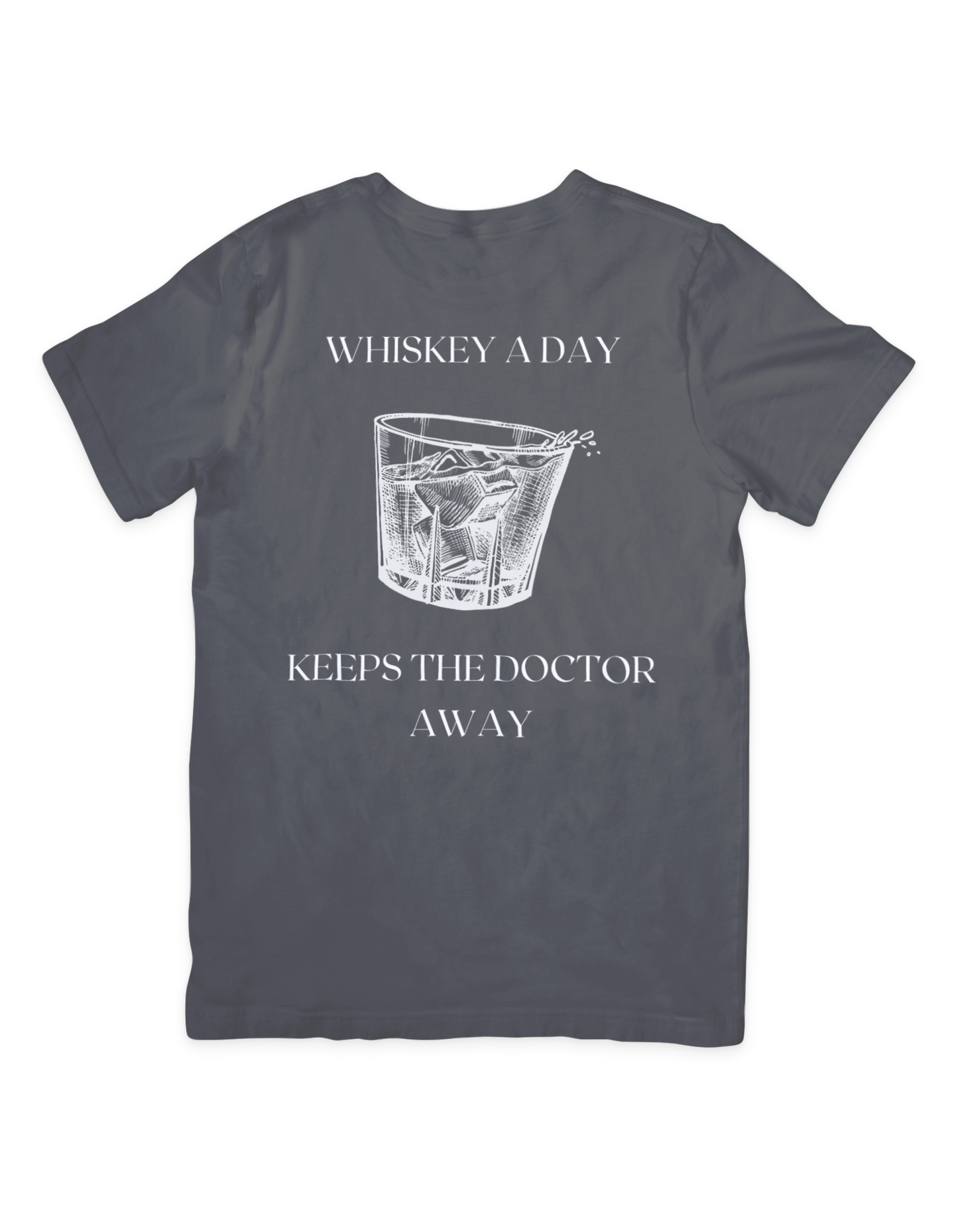 Whiskey A Day Keeps the Doctor Away T Shirt