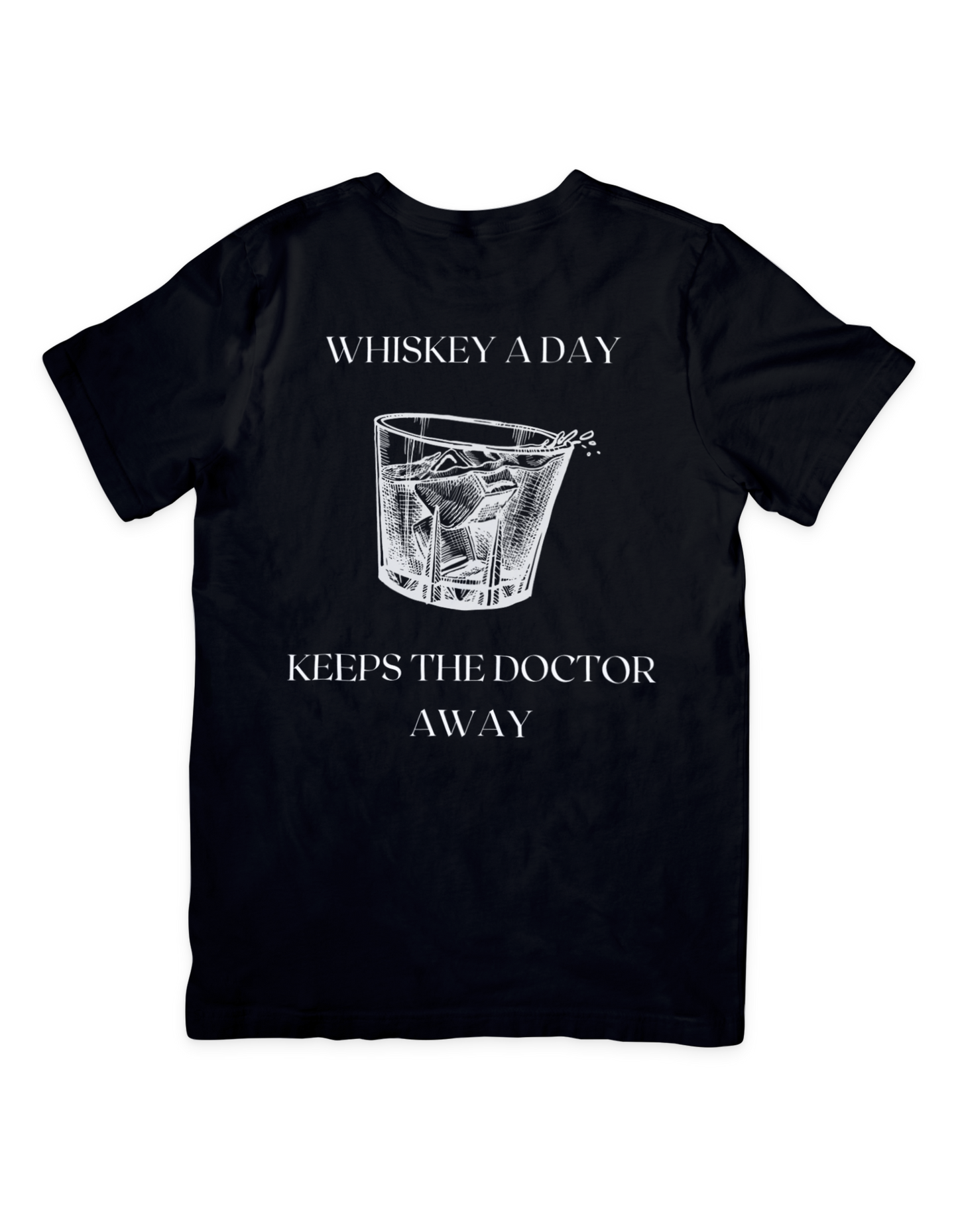 Whiskey A Day Keeps the Doctor Away T Shirt