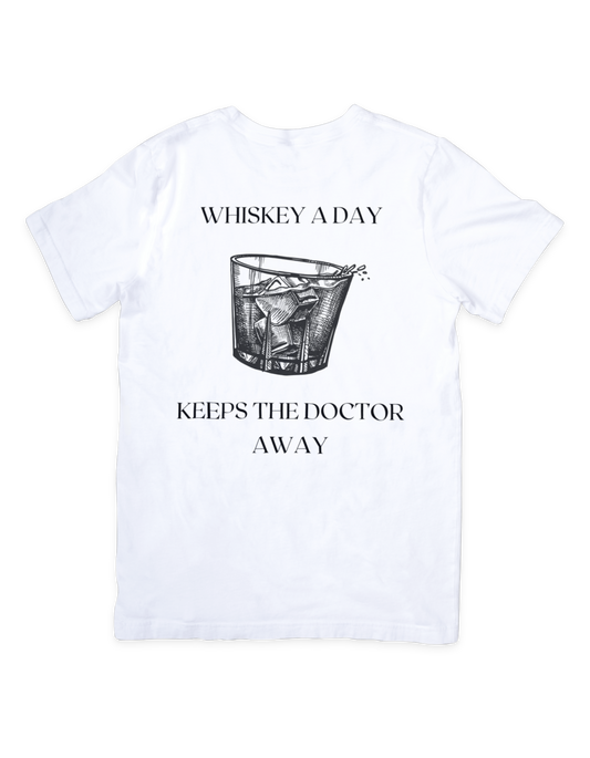 Whiskey A Day Keeps the Doctor Away T Shirt